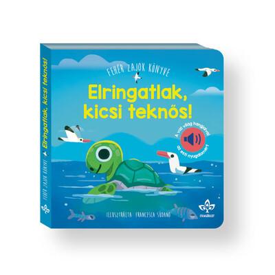 Elringatlak, kicsi teknős! - Fehér zajok könyve a vízi világ hangjaival az esti nyugalomért