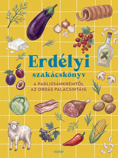 Erdélyi szakácskönyv - A padlizsánkrémtől az ordás palacsintáig