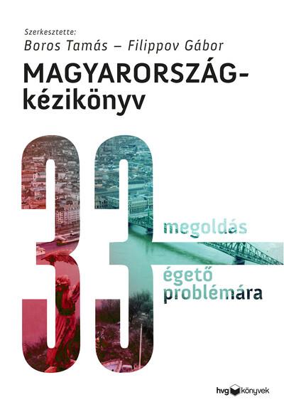 Magyarország-kézikönyv - 33 megoldás 33 égető problémára Magyarország-kézikönyv - 33 megoldás 33 égető problémára