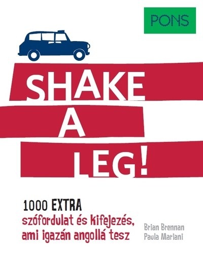 PONS Shake a leg! - 1000 extra szófordulat és kifejezés, ami igazán angollá tesz!