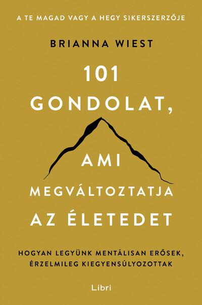 101 gondolat, ami megváltoztatja az életedet - Hogyan legyünk mentálisan erősek, érzelmileg kiegyensúlyozottak (új kiadás) 101 gondolat, ami megváltoztatja az életedet - Hogyan legyünk mentálisan erősek, érzelmileg kiegyensúlyozottak (új kiadás)