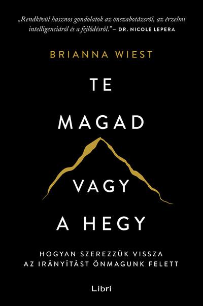 Te magad vagy a hegy - Hogyan szerezzük vissza az irányítást önmagunk felett (új kiadás).