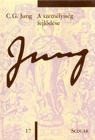 A személyiség fejlődése - Jung 17. - C. G. Jung Összegyűjtött Munkái (3. kiadás)