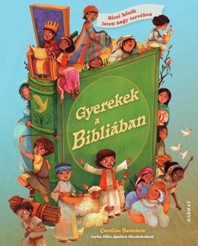 Gyerekek a Bibliában - Kicsi hősök Isten nagy tervében