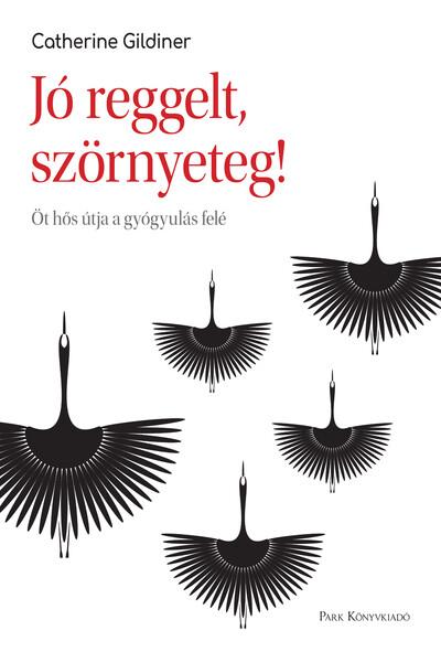 Jó reggelt, szörnyeteg! - Öt hős útja a gyógyulás felé Jó reggelt, szörnyeteg! - Öt hős útja a gyógyulás felé