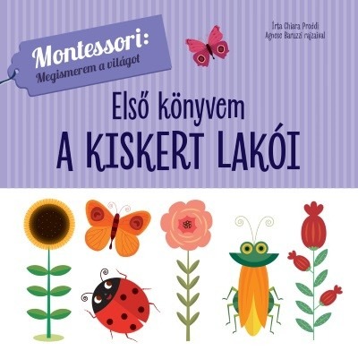 Első könyvem: A kiskert lakói - Montessori: Megismerem a világot