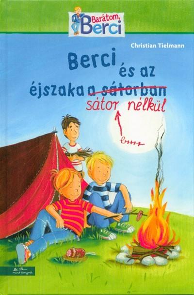 Berci és az éjszaka sátor nélkül /Barátom, Berci