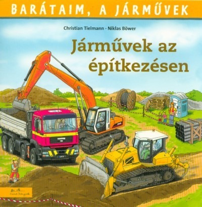 Járművek az építkezésen - Barátaim, a járművek 4.