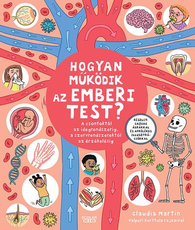 Hogyan működik az emberi test? - A csontoktól az idegrendszerig, a szervrendszerektől az érzékelésig