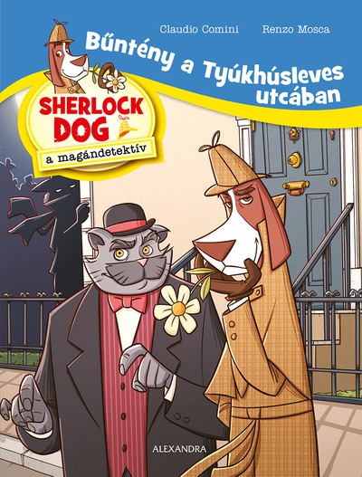Bűntény a Tyúkhúsleves utcában - Sherlock Dog, a magándetektív