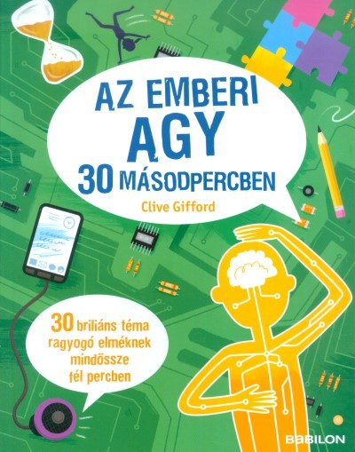 Az emberi agy 30 másodpercben /30 briliáns téma ragyogó elméknek mindössze fél percben