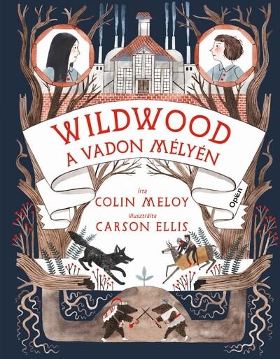 Wildwood 2. - A Vadon mélyén - Wildwood-krónikák 2. Wildwood 2. - A Vadon mélyén - Wildwood-krónikák 2.