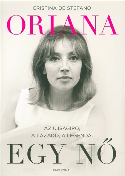 Oriana - Egy nő /Az újságíró, a lázadó, a legenda
