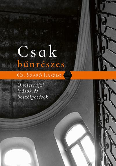 Csak bűnrészes - Önéletrajzi írások és beszélgetések Csak bűnrészes - Önéletrajzi írások és beszélgetések