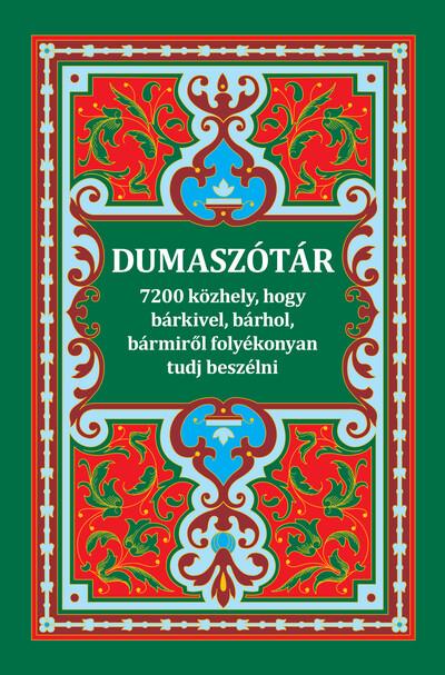 Dumaszótár - 7200 közhely, hogy bárkivel, bármiről, bárhol folyamatosan tudj beszélni