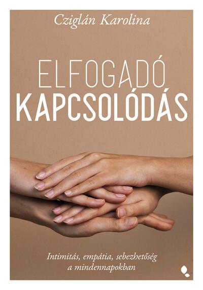 Elfogadó kapcsolódás - Intimitás, empátia, sebezhetőség a mindennapokban