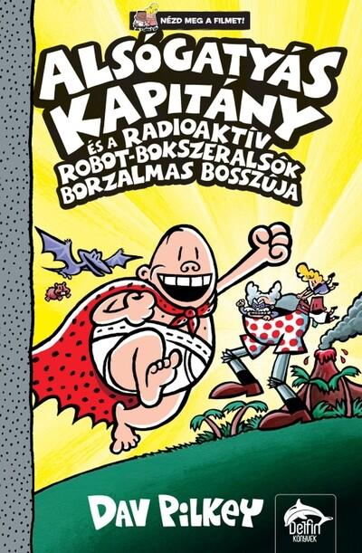 Alsógatyás Kapitány és a radioaktív robot-bokszeralsók borzalmas bosszúja - Alsógatyás Kapitány 10.