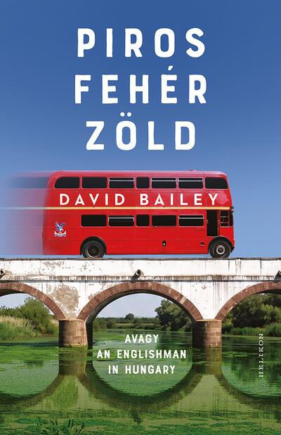 Piros, fehér, zöld - avagy An Englishman in Hungary Piros, fehér, zöld - avagy An Englishman in Hungary
