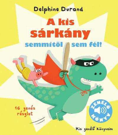 A kis sárkány semmitől sem fél! - 16 zenés részlettel