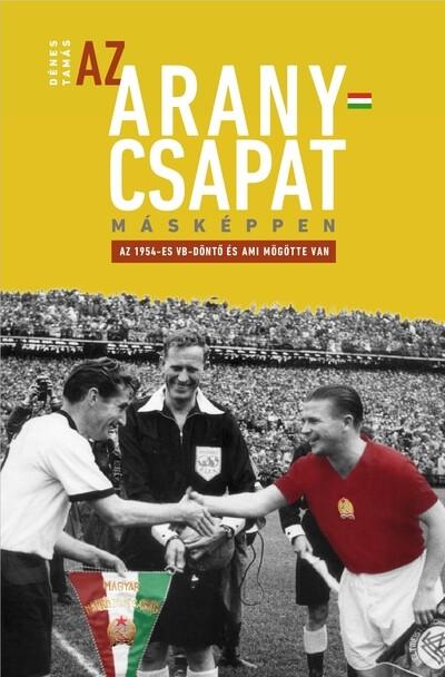 Az Aranycsapat másképpen - Az 1954-es VB-döntő és ami mögötte van