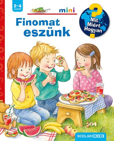 Finomat eszünk – Mit? Miért? Hogyan? Mini 77. - Mit? Miért? Hogyan? Mini Finomat eszünk – Mit? Miért? Hogyan? Mini 77. - Mit? Miért? Hogyan? Mini
