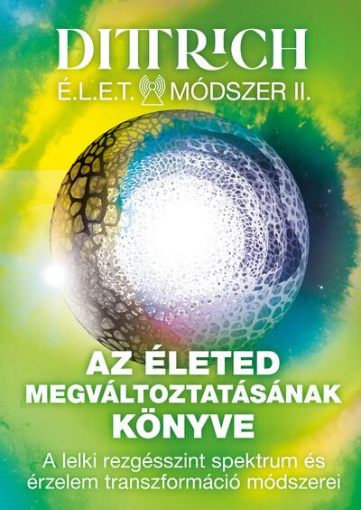 Élet Módszer II. Az életed megváltoztatásának könyve - A lelki rezgésszint spektrum és érzelem transzformáció módszerei