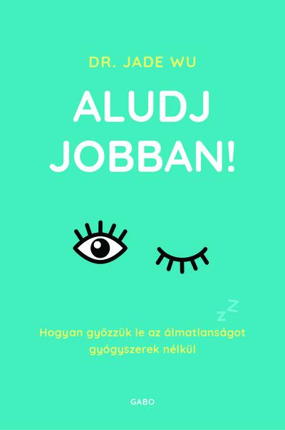 Aludj jobban! - Hogyan győzzük le az álmatlanságot gyógyszerek nélkül