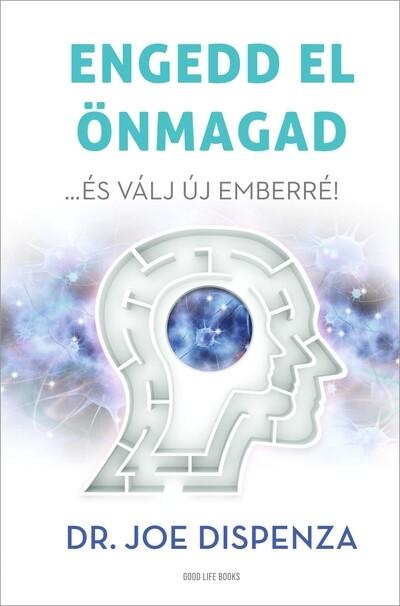 Engedd el önmagad - …és válj új emberré (új kiadás)