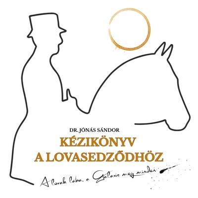 Kézikönyv a lovasedződhöz - A lovak lába, a Galaxis meg minden Kézikönyv a lovasedződhöz - A lovak lába, a Galaxis meg minden