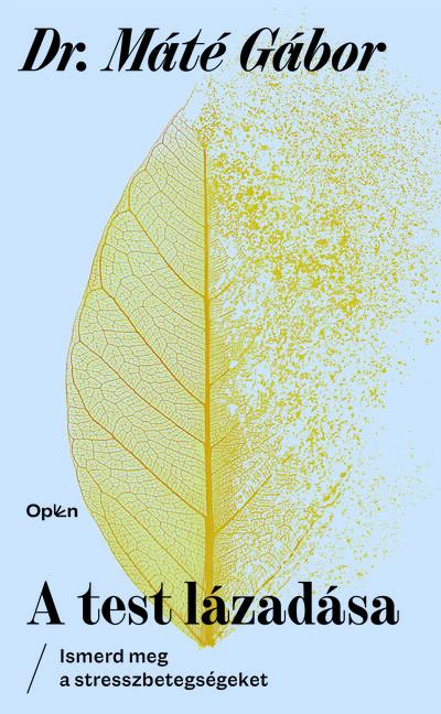 A test lázadása - Ismerd meg a stresszbetegségeket (új kiadás).