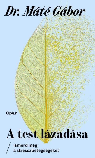 A test lázadása - Ismerd meg a stresszbetegségeket (új kiadás).