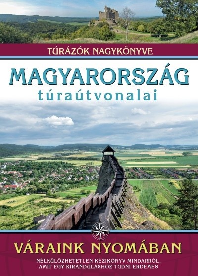 Magyarország túraútvonalai - Váraink nyomában /Túrázók nagykönyve