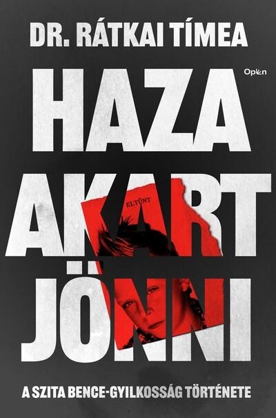 Haza akart jönni - A Szita Bence-gyilkosság története Haza akart jönni - A Szita Bence-gyilkosság története