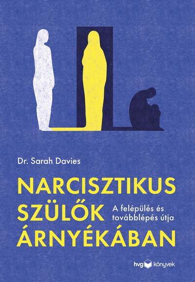 Narcisztikus szülők árnyékában - Útmutató a felépüléshez és a továbblépéshez
