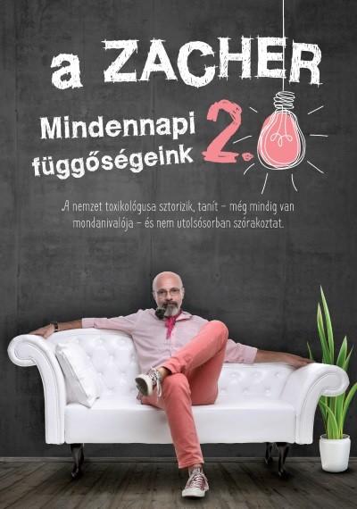 A Zacher 2.0 - Mindennapi függőségeink A Zacher 2.0 - Mindennapi függőségeink
