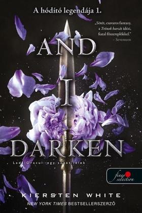 And I Darken - Lada Drakul: egy sötét lélek (A hódító legendája 1.)