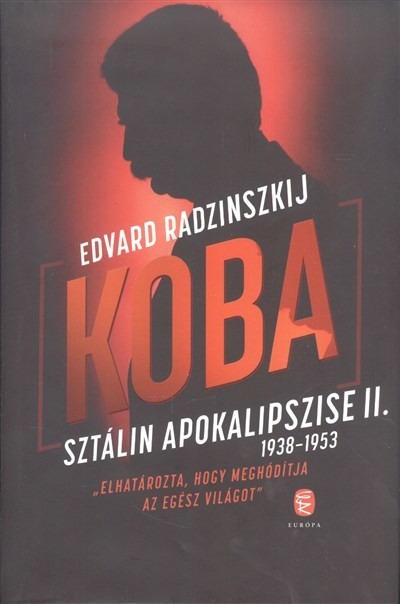 Koba /Sztálin apokalipszise II. (1938-1953)