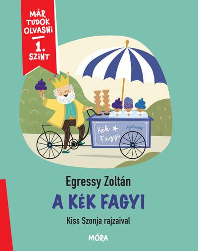 A kék fagyi - Már tudok olvasni - 1. szint A kék fagyi - Már tudok olvasni - 1. szint