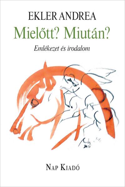 Mielőtt? Miután? - Emlékezet és irodalom - Magyar esszék sorozat