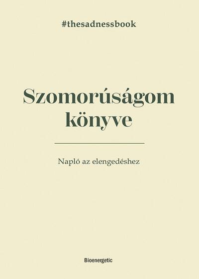 Szomorúságom könyve - The Sadness Book - Napló az elengedéshez