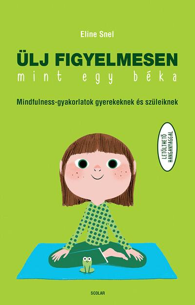 Ülj figyelmesen, mint egy béka! - Mindfulness-gyakorlatok gyerekeknek és szüleiknek (új kiadás)