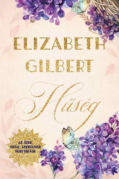 Hűség - Az Ízek, imák, szerelmek folytatása (új kiadás) Hűség - Az Ízek, imák, szerelmek folytatása (új kiadás)
