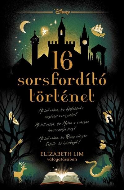 16 Sorsfordító történet - Disney - Sorsfordító történetek (éldekorált)