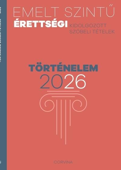 Emelt szintű érettségi 2026 - Történelem Emelt szintű érettségi 2026 - Történelem