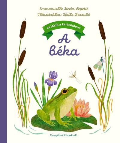 A béka - Ki lakik a kertemben?