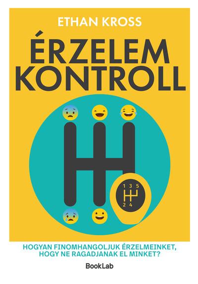 Érzelemkontroll - Hogyan finomhangoljuk érzelmeinket, hogy ne ragadjanak el minket? Érzelemkontroll - Hogyan finomhangoljuk érzelmeinket, hogy ne ragadjanak el minket?