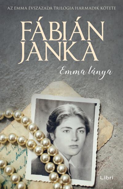 Emma lánya - Emma évszázada trilógia 3. (új kiadás). Emma lánya - Emma évszázada trilógia 3. (új kiadás).