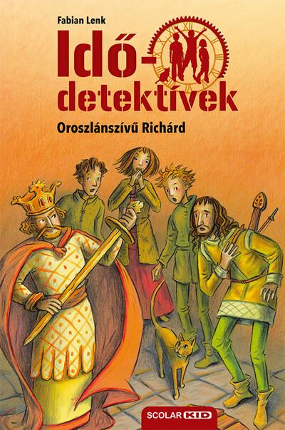 Idődetektívek 08. - Oroszlánszívű Richárd (2. kiadás)