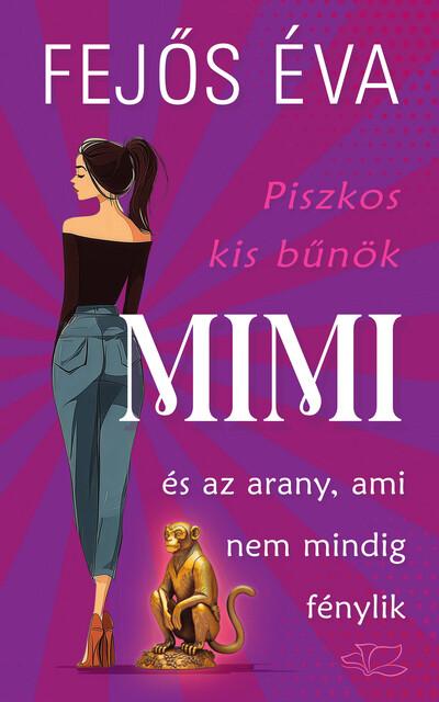 Mimi és az arany, ami nem mindig fénylik - Piszkos kis bűnök-sorozat 2. Mimi és az arany, ami nem mindig fénylik - Piszkos kis bűnök-sorozat 2.