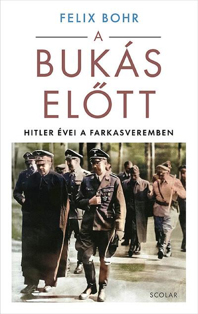 A bukás előtt - Hitler évei a Farkasveremben